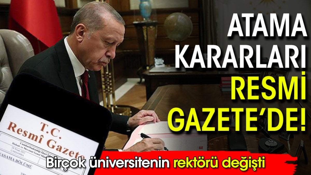 Birçok üniversitenin rektörü değişti: Atama kararları Resmi Gazete’de!